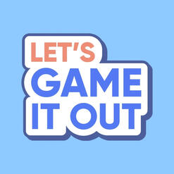 LET'S GAME IT OUT